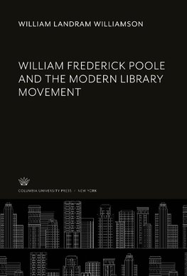 William Frederick Poole and the Modern Library Movement