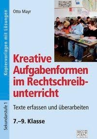 Kreative Aufgabenformen im Rechtschreibunterricht 7.-9. Klasse