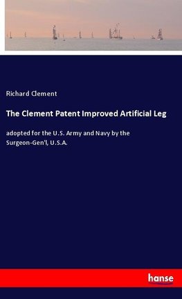 The Clement Patent Improved Artificial Leg