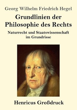 Grundlinien der Philosophie des Rechts (Großdruck)