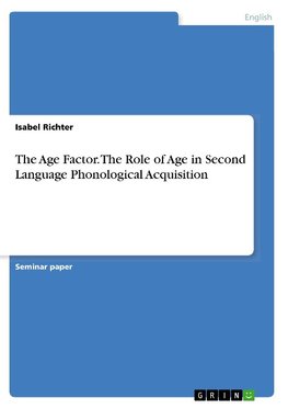 The Age Factor. The Role of Age in Second Language Phonological Acquisition