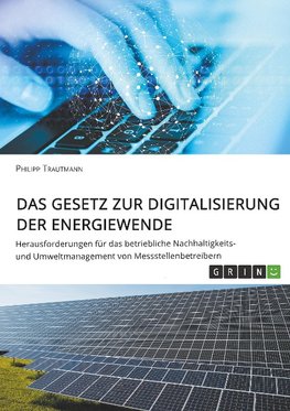 Das Gesetz zur Digitalisierung der Energiewende. Herausforderungen für das betriebliche Nachhaltigkeits- und Umweltmanagement von Messstellenbetreibern