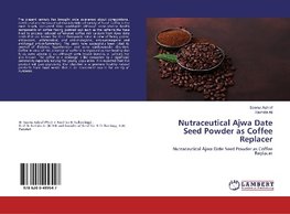 Nutraceutical Ajwa Date Seed Powder as Coffee Replacer