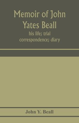 Memoir of John Yates Beall