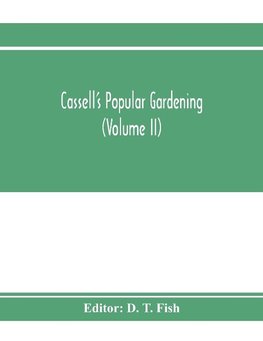 Cassell's popular gardening (Volume II)