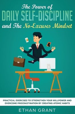 The Power of Daily Self-Discipline and The No-Excuses Mindset