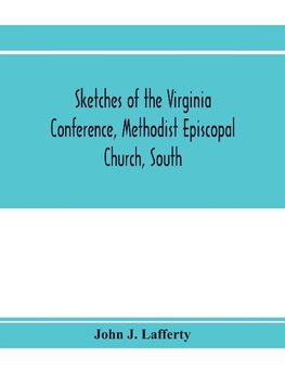 Sketches of the Virginia Conference, Methodist Episcopal Church, South