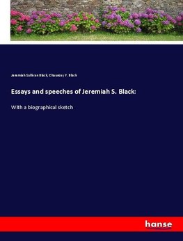 Essays and speeches of Jeremiah S. Black: