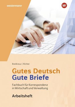 Gutes Deutsch - Gute Briefe. Arbeitsheft