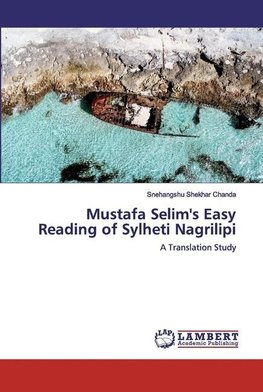 Mustafa Selim's Easy Reading of Sylheti Nagrilipi