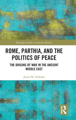 Rome, Parthia, and the Politics of Peace