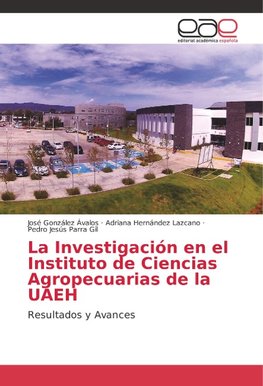 La Investigación en el Instituto de Ciencias Agropecuarias de la UAEH