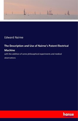 The Description and Use of Nairne's Patent Electrical Machine