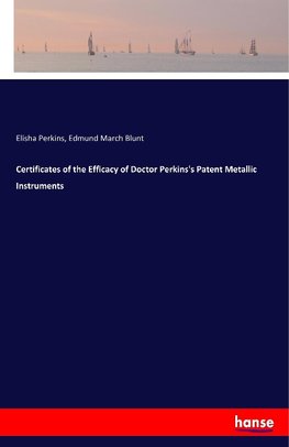 Certificates of the Efficacy of Doctor Perkins's Patent Metallic Instruments