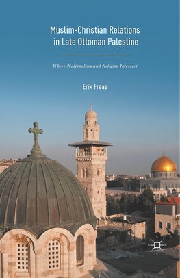 Muslim-Christian Relations in Late-Ottoman Palestine