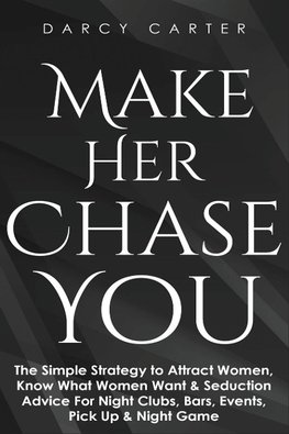 Make Her Chase You