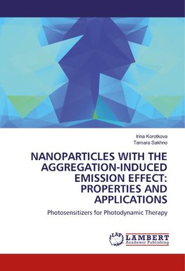 NANOPARTICLES WITH THE AGGREGATION-INDUCED EMISSION EFFECT: PROPERTIES AND APPLICATIONS