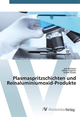 Plasmaspritzschichten und Reinaluminiumoxid-Produkte