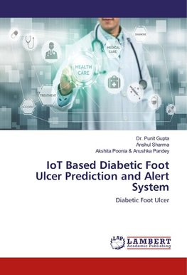 IoT Based Diabetic Foot Ulcer Prediction and Alert System