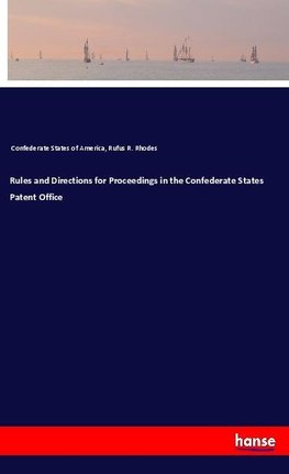 Rules and Directions for Proceedings in the Confederate States Patent Office