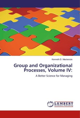 Group and Organizational Processes, Volume IV: