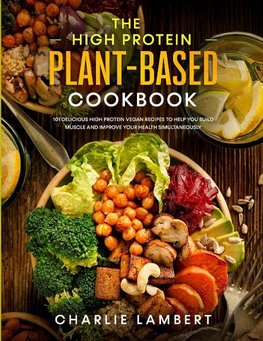 The High Protein Plant-Based Cookbook