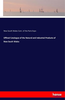 Official Catalogue of the Natural and Industrial Products of New South Wales