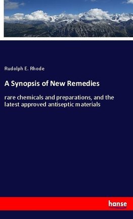 A Synopsis of New Remedies