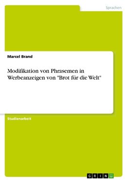 Modifikation von Phrasemen in Werbeanzeigen von "Brot für die Welt"