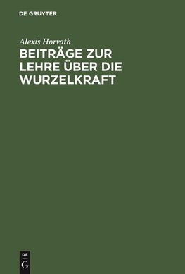 Beiträge zur Lehre über die Wurzelkraft