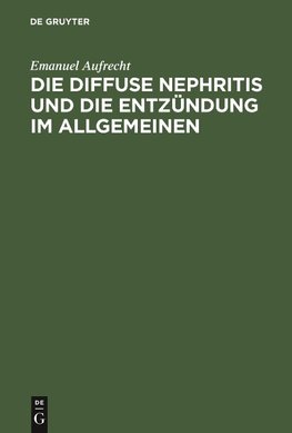 Die diffuse Nephritis und die Entzündung im Allgemeinen