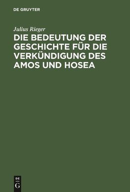 Die Bedeutung der Geschichte für die Verkündigung des Amos und Hosea