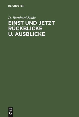 Einst und jetzt Rückblicke u. Ausblicke