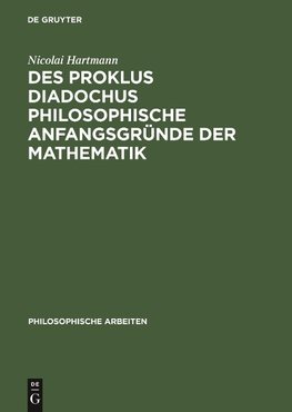 Des Proklus Diadochus philosophische Anfangsgründe der Mathematik