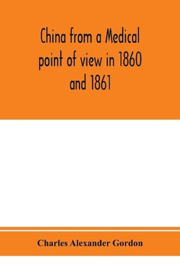 China from a medical point of view in 1860 and 1861