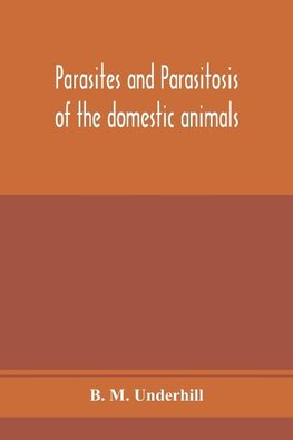 Parasites and parasitosis of the domestic animals