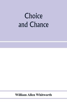 Choice and chance; an elementary treatise on permutations, combinations, and probability, with 640 exercises