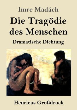 Die Tragödie des Menschen (Großdruck)