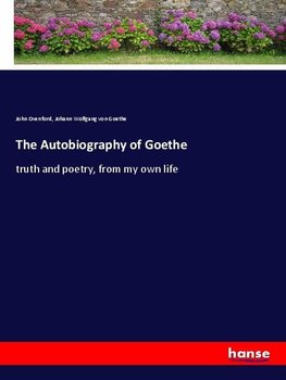 The Autobiography of Goethe