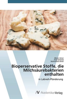 Bioperservative Stoffe, die Milchsäurebakterien enthalten