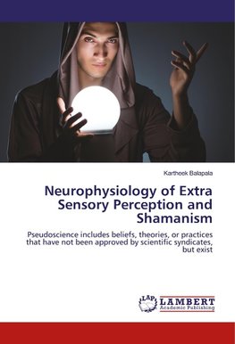 Neurophysiology of Extra Sensory Perception and Shamanism