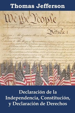 Declaración de la independencia, Constitución, y Declaración de Derechos