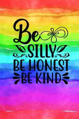 Be Silly Be Honest Be Kind