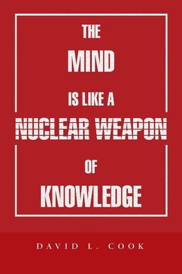 The Mind Is Like a Nuclear Weapon of Knowledge