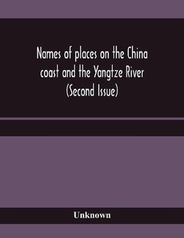 Names of places on the China coast and the Yangtze River (Second Issue)