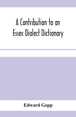 A contribution to an Essex dialect dictionary