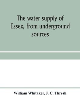 The water supply of Essex, from underground sources