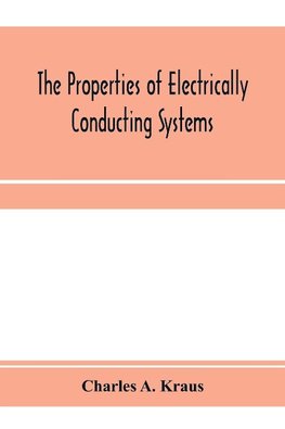 The properties of electrically conducting systems, including electrolytes and metals