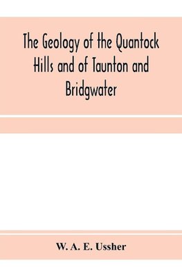 The geology of the Quantock Hills and of Taunton and Bridgwater