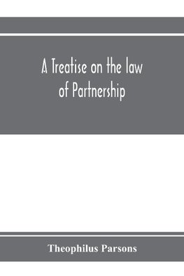 A treatise on the law of partnership